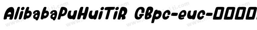 AlibabaPuHuiTiR GBpc-euc字体转换
